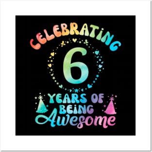 6Th Birthday Idea Tie Dye 6 Year Of Being Awesome Posters and Art